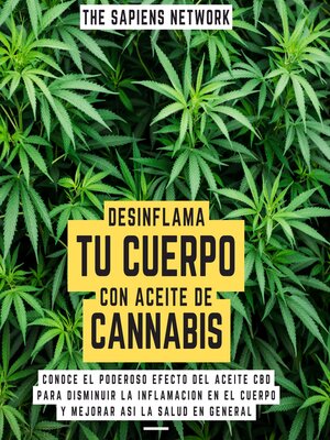 cover image of Desinflama Tu Cuerpo Con Aceite De Cannabis--Conoce El Poderoso Efecto Del Aceite Cbd Para Disminuir La Inflamacion En El Cuerpo Y Mejorar Asi La Salud En General